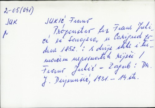 Progonstvo fra Frane Jukića iz Sarajeva u Carigrad godine 1852 : s dvije slike i tumačem nepoznatih riječi / napisao fra Frano Jukić.
