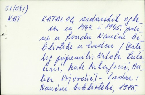 Katalog zadarskih oglasa iz 1944. i 1945. godine u fondu Naučne biblioteke u Zadru / [katalog priredili Nikola Lukačević, Mate Mihaljević, Antica Vojvodić].