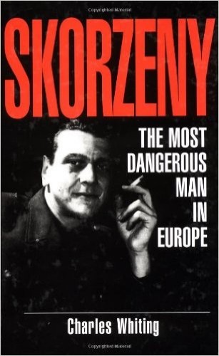 Skorzeny : the most dangerous man in Europe / by Charles Whiting.
