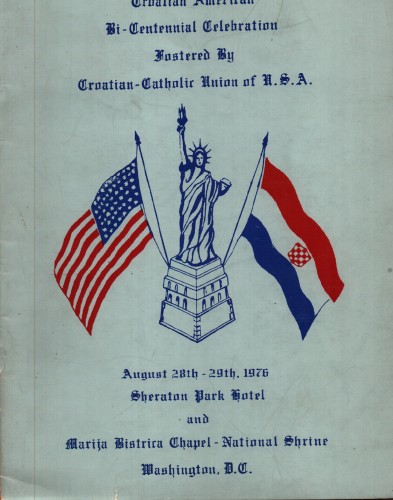 Croatian American Bi-Centennial Celebration/ : Fostered By Croatian-Catolic Union of U.S.A. August 28th-29th, 1976. Sheraton Park Hotel and Marija Bistrica Chapel - National Shrine Washington, D.C.