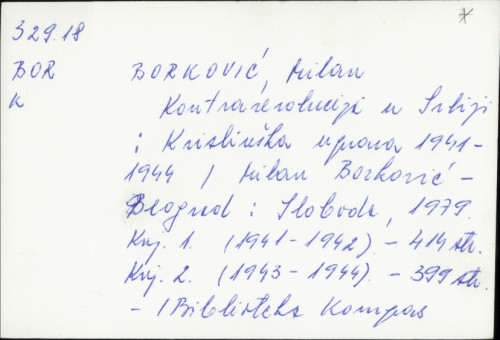 Kontrarevolucija u Srbiji : kvislinška uprava : 1941-1944 / Milan Borković