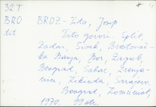 Tito govori : Zadar, Split, Brestovačka Banja, Bor, Zagreb, Beograd, Šabac, Zrenjanin, Kikinda, Sarajevo / Josip Broz Tito