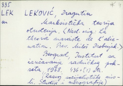 Marksistička teorija otuđenja / Dragutin Leković ; [preveo s francuskog Miloš Drobnjak].