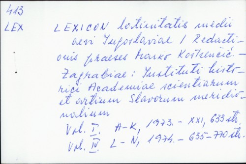 Lexicon Latinitatis medii sevi Iugoslavie / redactionis praeses Marko Kostrenčić.