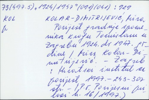 Povijest gradnje spomenika kralju Tomislavu u Zagrebu 1924. do 1947. godine / Mira Kolar-Dimitrijević.