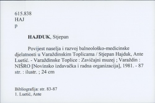 Povijest naselja i razvoj balneološko-medicinske djelatnosti u Varaždinskim Toplicama / Stjepan Hajduk