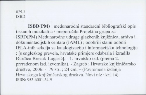 ISBD(PM) : međunarodni standardni bibliografski opis tiskanih muzikalija / preporučila Projektna grupa za ISBD(PM) Međunarodne udruge glazbenih knjižnica, arhiva i dokumentacijskih centara (IAML)