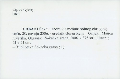 Urbani Šokci : zbornik radova s međunarodnog okruglog stola 28. travnja 2006. / [urednik Goran Rem].