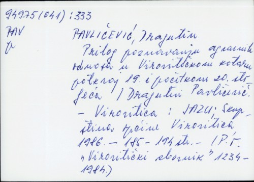 Prilog poznavanju agrarnih odnosa u Virovitičkom kotaru potkraj 19. i početkom 20. stoljeća / Dragutin Pavličević