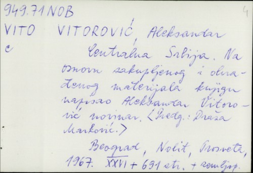 Centralna Srbija / na osnovu sakupljenog i obrađenog materijala knjigo napisao Aleksandar Vitorović.