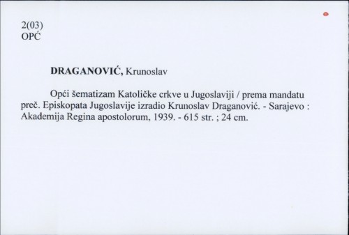 Opći šematizam Katoličke crkve u Jugoslaviji / Krunoslav Draganović