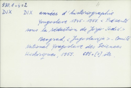 Dix années d'historiographie Yougoslave 1945-1955 / [présenté sous la rédaction de Jorjo Tadić]