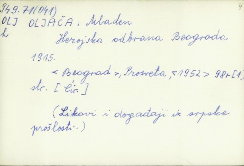 Herojska odbrana Beograda : 1914 - 1915 / Mladen Oljača ; [izbor fotografija Željko Novaković].