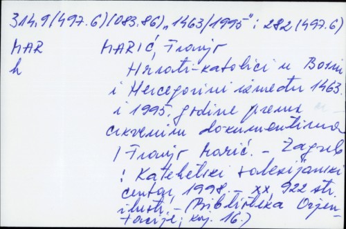 Hrvati - katolici u Bosni i Hercegovini između 1463. i 1995. godine prema crkvenim dokumentima / Franjo Marić.