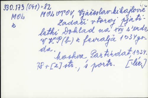 Zadači vtoroj pjatiletki : Doklad na XVII s'jezde VKP(b) 3 fevralja 1934 goda / Vjačeslav M. Molotov
