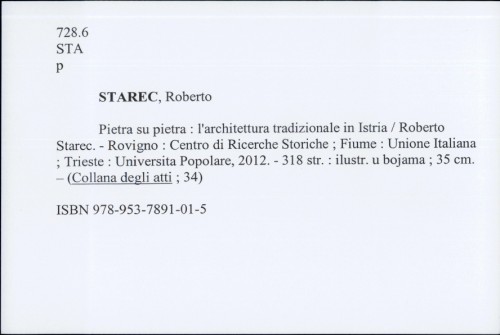 Pietra su pietra : l'architettura tradizionale in Istria / Roberto Starec.