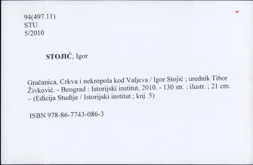 Gračanica, Crkva i nekropola kod Valjeva / Igor Stojić ; urednik Tibor Živković.