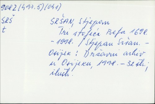 Tri stoljeća Belja ; 1698. - 1998. / [autor teksta i izložbe] Stjepan Sršan.