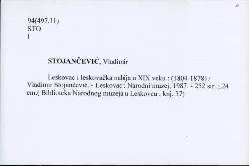 Leskovac i leskovačka nahija u XIX veku : (1804-1878) / Vladimir Stojančević.