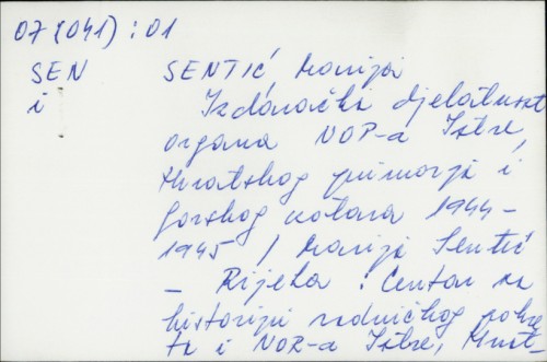 Izdavačka djelatnost organa NOP-a Iatre, Hrvatskog primorja i Gorskog kotara 1944.-1945. / Marija Sentić