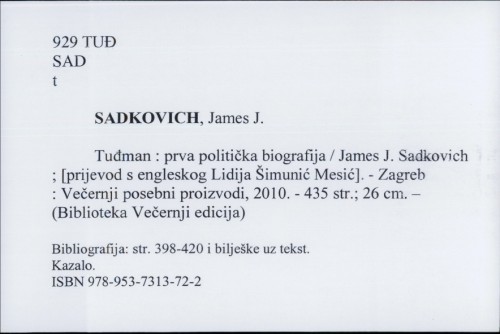 Tuđman : prva politička biografija / James J. Sadkovich ; [prijevod s engleskog Lidija Šimunić Mesić].