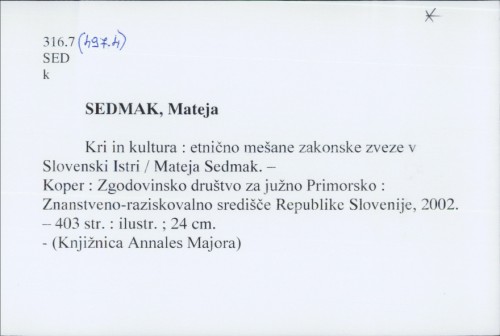 Kri in kultura : etnično mešane zakonske zveze v Slovenski Istri / Mateja Sedmak