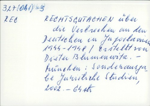 Rechtsgutachen uber die verbrechen ma den Deutschen in Jugoslavien 1944.-1948. / Erst. von Dieter Blumenwitz