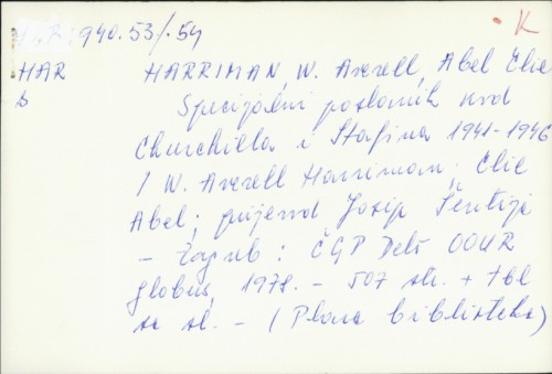 Specijalni poslanik kod Churchilla i Staljina 1941-1946 / W. Averell Harriman