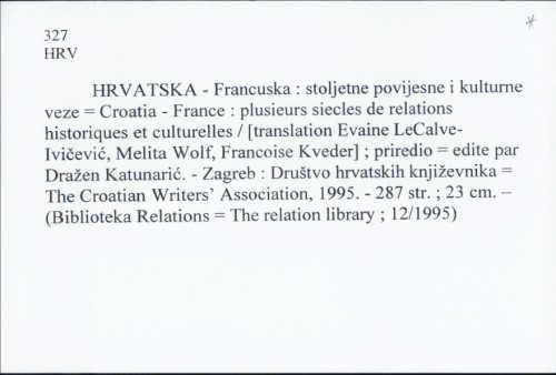 Hrvatska - Francuska : stoljetne povijesne i kulturne veze / Dražen Katunarić