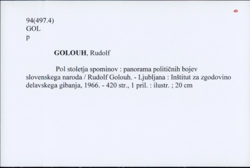 Pol stoletja spominov : panorama političnih bojev slovenskega naroda / Rudolf Golouh