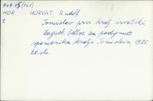 Tomislav : Prvi kralj hrvatski / Rudolf Horvat