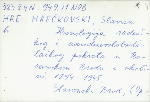 Hronologija radničkog i narodnooslobodilačkog pokreta u Bosanskom Brodu i okolini 1894-1945. / Slavica Hrečkovski