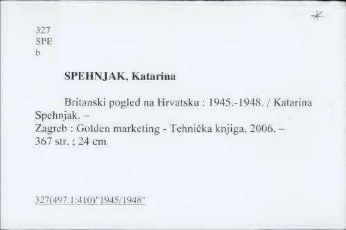 Britanski pogled na Hrvatsku : 1945.-1948. / Katarina Spehnjak.