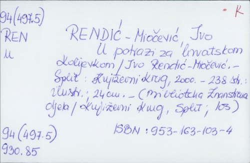 U potrazi za hrvatskom kolijevkom / Ivo Rendić Miočević.