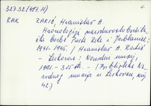 Hronologija narodnooslobodilačke borbe Puste Reke i Jablanice : 1941. - 1945. / Hranislav A. Rakić