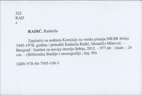 Zapisnici sa sednica Komisije za verska pitanja NR/SR Srbije 1945-1978. godine / priredili Radmila Radić, Momčilo Mitrović.