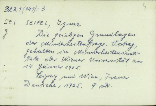 Die geistigen grundlagen der minderheitenfrage : vortrag, gehalten im minderheiteninstitute der Wiener Universitat am 14. janner 1925 / von Ignaz Seipel.