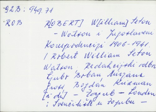 R.W. Seton-Watson i Jugoslaveni : Korespondencija 1906-1941. / Robert William Seton-Watson