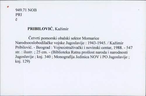Četvrti pomorski obalski sektor Mornarice Narodnooslobodilačke vojske Jugoslavije : 1943-1945. / Kažimir Pribilović.