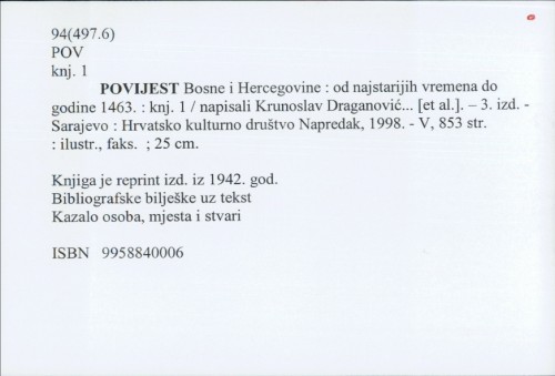 Povijest Bosne i Hercegovine : od najstarijih vremena do godine 1463. / napisali Krunoslav Draganović... [et al.].