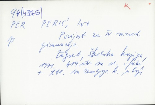 Povijest za IV razred gimnazije / napisao Ivo Perić ; [karte izradio Boris Šarotar].