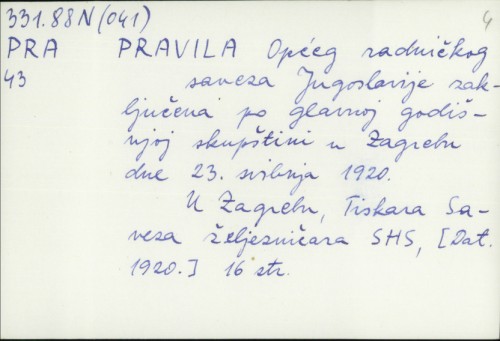 Pravila općeg radničkog saveza Jugoslavije zaključena po glavnoj godišnjoj skupštini u Zagrebu dne. 23. svibnja 1920. /