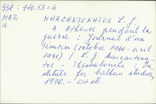 A Athènes pendant la guerre : journal d'un témoin (octobre 1940 - avril 1941) / L. G. Marcantonatos.