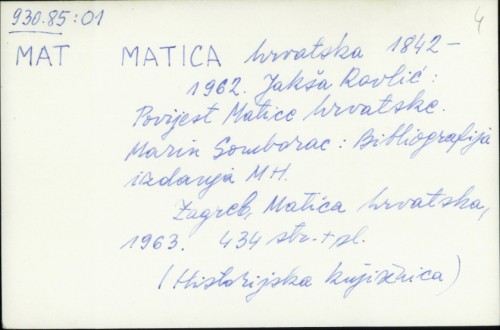 Matica hrvatska 1842 - 1962 bibliografija izdanja MH Jakša Ravlić ; Marin Somborac