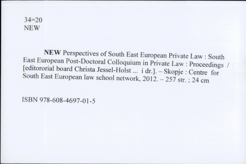 New perspectives of South East European private law South East European post-doctoral colloquium in private law ; proceedings ; [the first South East European post-doc colloquium in private law took place at the Faculty of Law in Zagreb on 27th and 28th September, 2012] ed. board: Christa Jessel-Holst ; Thomas Meyer ; Tatjana Josipović ...