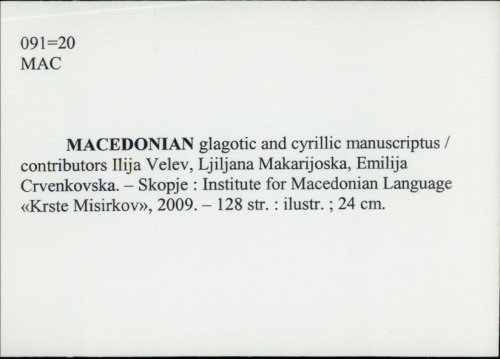 Macedonian glagotic and cyrillic manuscriptus / Ilija Velev, Ljiljana Makarijonska, Emilija Crvenkovska