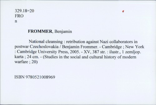 National cleansing : retribution against Nazi collaborators in postwar Czechoslovakia / Benjamin Frommer
