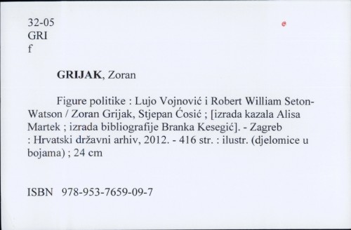 Figure politike : Lujo Vojnović i Robert William Seton-Watson / Zoran Grijak, Stjepan Ćosić