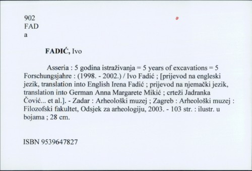 Asseria : 5 godina istraživanja = 5 years of excavations = 5 Forschungsjahre : (1998.-2002.) / Ivo Fadić