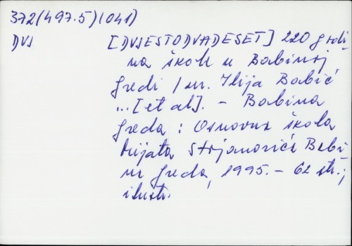 [Dvjestodvadeset] 220 godina škole u Babinoj Gredi / urednik Ilija Babić ... [et al.]